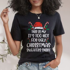 Funny Xmas This Is My Its Too Hot For Ugly Christmas T Shirt 1