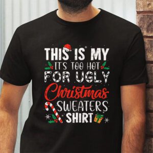 Funny Xmas This Is My Its Too Hot For Ugly Christmas T Shirt 2 3