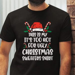 Funny Xmas This Is My Its Too Hot For Ugly Christmas T Shirt 2