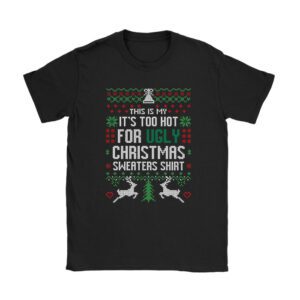 Funny Xmas This Is My It’s Too Hot For Ugly Christmas T-Shirt