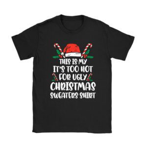 Funny Xmas This Is My It’s Too Hot For Ugly Christmas T-Shirt