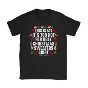 Funny Xmas This Is My It’s Too Hot For Ugly Christmas T-Shirt