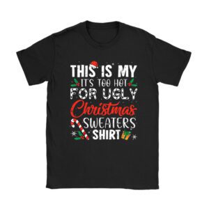 Funny Xmas This Is My It’s Too Hot For Ugly Christmas T-Shirt