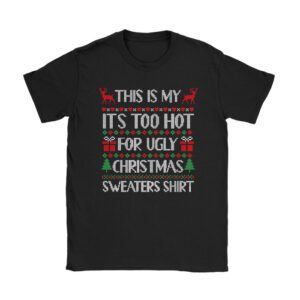 Funny Xmas This Is My It’s Too Hot For Ugly Christmas T-Shirt