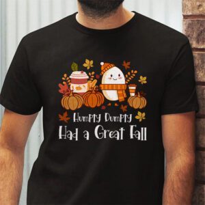 Humpty Had A Great Fall Funny Autumn Joke Thankgving T Shirt 2 3