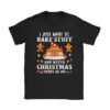 I Just Want to Bake Stuff and Watch Christmas Movies Women T-Shirt