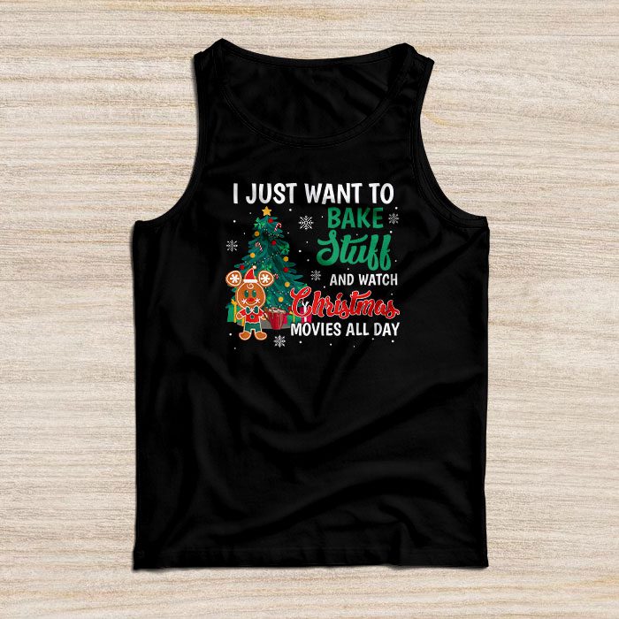 I Just Want to Bake Stuff and Watch Christmas Movies Women Tank Top