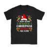 I Just Want to Watch Christmas Movies All Day T-Shirt