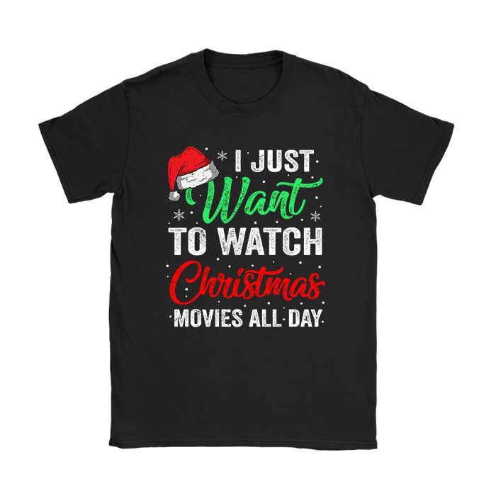 I Just Want to Watch Christmas Movies All Day T-Shirt