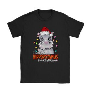 I Want A Hippopotamus For Christmas Xmas Hippo for Kid Women T-Shirt