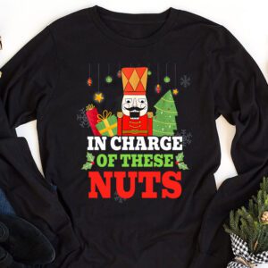 IN CHARGE OF THESE NUTS Nutcracker Christmas Ballet Meme Longsleeve Tee 1 2