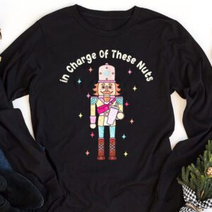 IN CHARGE OF THESE NUTS Nutcracker Christmas Ballet Meme Longsleeve Tee 1 3