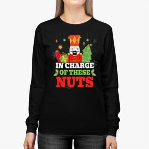 IN CHARGE OF THESE NUTS Nutcracker Christmas Ballet Meme Longsleeve Tee 2 2