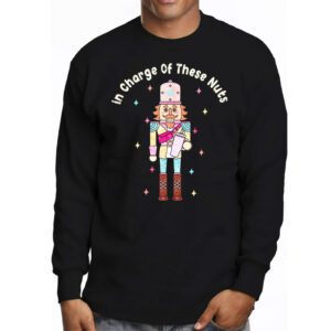 IN CHARGE OF THESE NUTS Nutcracker Christmas Ballet Meme Longsleeve Tee 3 3