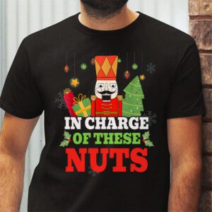 IN CHARGE OF THESE NUTS Nutcracker Christmas Ballet Meme T Shirt 2 2