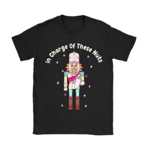 IN CHARGE OF THESE NUTS! Nutcracker Christmas Ballet Meme T-Shirt