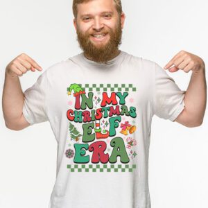 In My Christmas Elf Era Xmas Groovy Santa Squad Holiday T-Shirt 2 In My Christmas Elf Era Xmas Groovy Santa Squad Holiday T Shirt 2 3