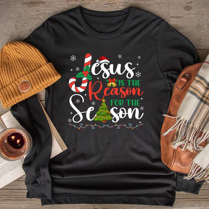 Jesus is The Reason for The Season Christian Faith Christmas Longsleeve Tee