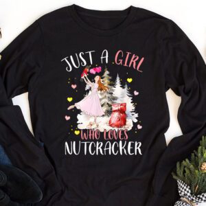 Just A Girl Who Loves Nutcrackers Christmas Ballet Dancing Longsleeve Tee 1 Just A Girl Who Loves Nutcrackers Christmas Ballet Dancing Longsleeve Tee 1 1
