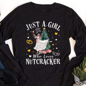 Just A Girl Who Loves Nutcrackers Christmas Ballet Dancing Longsleeve Tee 1 Just A Girl Who Loves Nutcrackers Christmas Ballet Dancing Longsleeve Tee 1 2