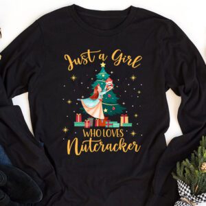 Just A Girl Who Loves Nutcrackers Christmas Ballet Dancing Longsleeve Tee 1 Just A Girl Who Loves Nutcrackers Christmas Ballet Dancing Longsleeve Tee 1 3