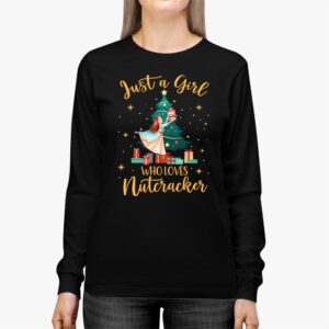 Just A Girl Who Loves Nutcrackers Christmas Ballet Dancing Longsleeve Tee 3 Just A Girl Who Loves Nutcrackers Christmas Ballet Dancing Longsleeve Tee 3 3