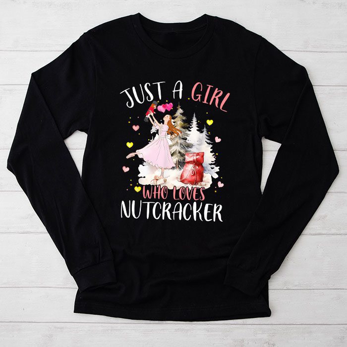 Just-A-Girl-Who-Loves-Nutcrackers-Christmas-Ballet-Dancing-Longsleeve-Tee Just A Girl Who Loves Nutcrackers Christmas Ballet Dancing Longsleeve Tee