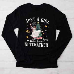 Just A Girl Who Loves Nutcrackers Christmas Ballet Dancing Longsleeve Tee