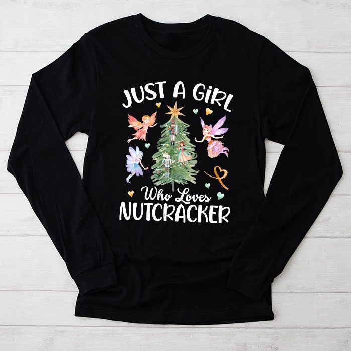 Just-A-Girl-Who-Loves-Nutcrackers-Christmas-Ballet-Dancing-Longsleeve-Tee Just A Girl Who Loves Nutcrackers Christmas Ballet Dancing Longsleeve Tee