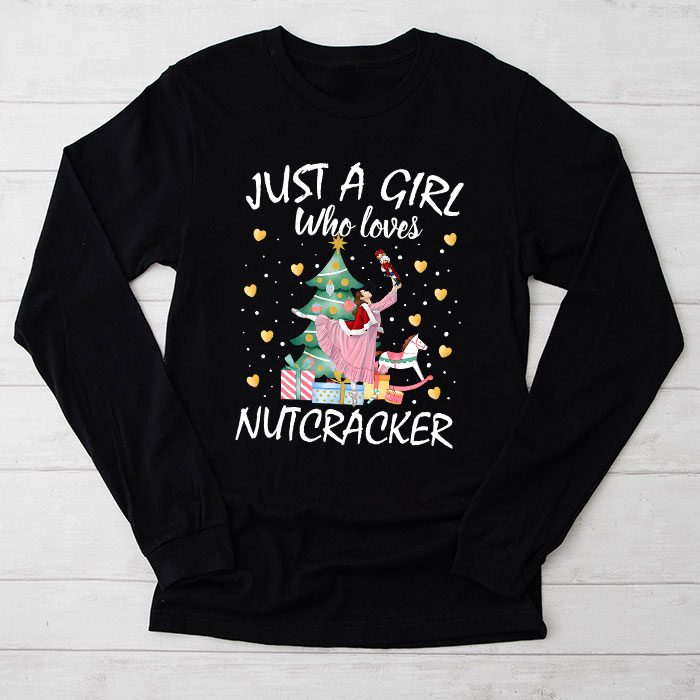 Just A Girl Who Loves Nutcrackers Christmas Ballet Dancing Longsleeve Tee