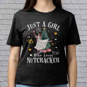 Just A Girl Who Loves Nutcrackers Christmas Ballet Dancing T-Shirt 2 Just A Girl Who Loves Nutcrackers Christmas Ballet Dancing T Shirt 2 2