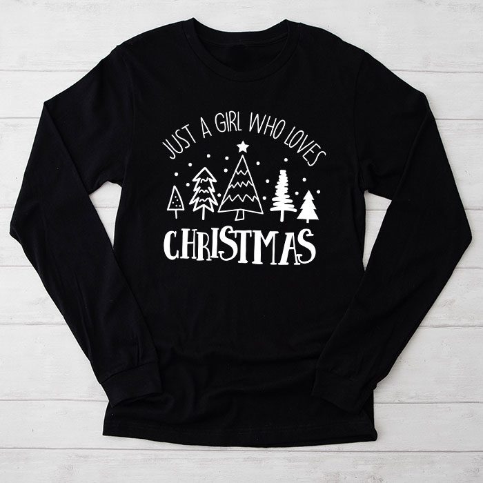 Just-a-Girl-who-Loves-Christmas-a-Gift-for-XMAS-Longsleeve-Tee Just a Girl who Loves Christmas a Gift for XMAS Longsleeve Tee
