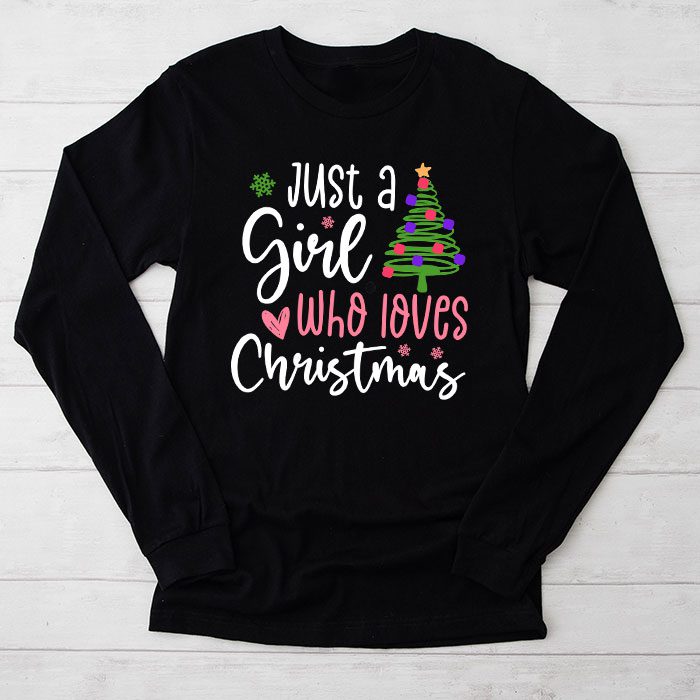 Just-a-Girl-who-Loves-Christmas-a-Gift-for-XMAS-Longsleeve-Tee Just a Girl who Loves Christmas a Gift for XMAS Longsleeve Tee