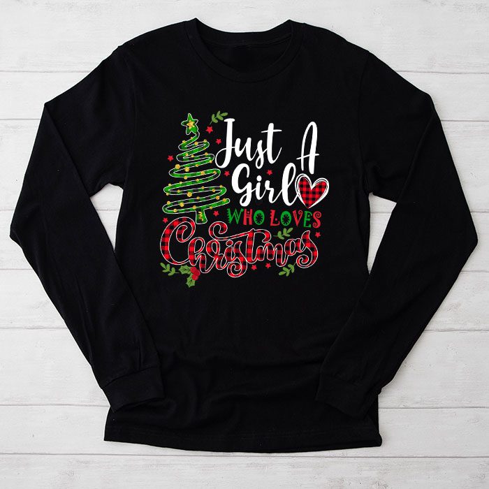 Just a Girl who Loves Christmas a Gift for XMAS Longsleeve Tee