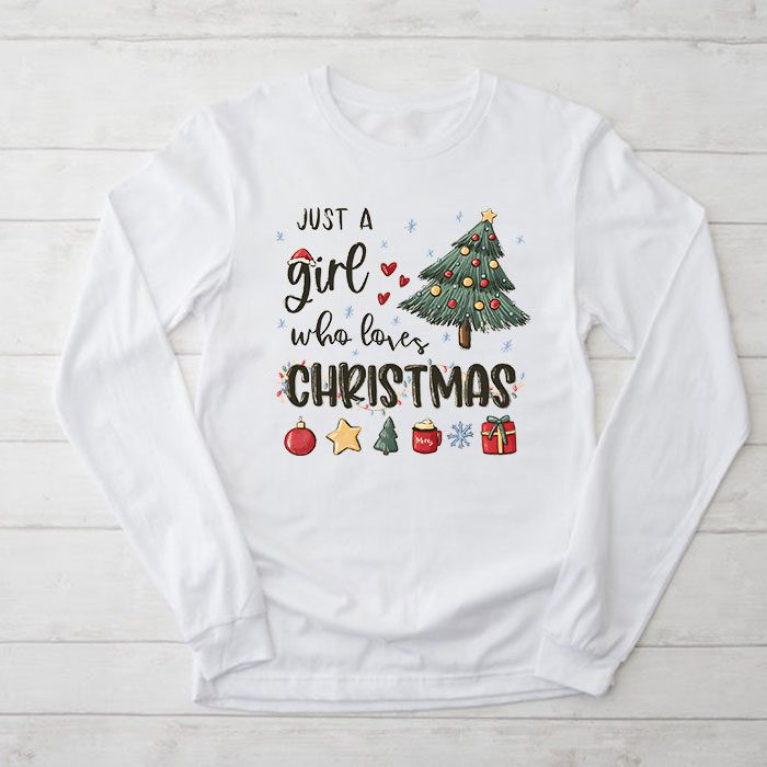 Just-a-Girl-who-Loves-Christmas-a-Gift-for-XMAS-Longsleeve-Tee Just a Girl who Loves Christmas a Gift for XMAS Longsleeve Tee