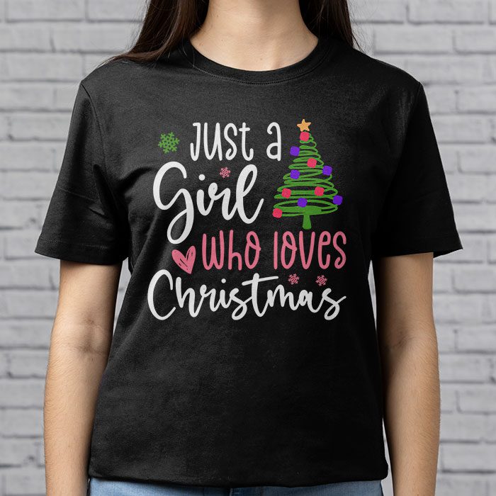 Just-a-Girl-who-Loves-Christmas-a-Gift-for-XMAS-T-Shirt-2 Just a Girl who Loves Christmas a Gift for XMAS T Shirt 2 2
