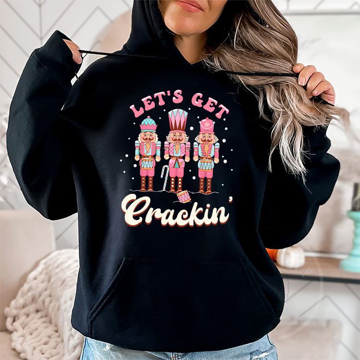 Lets-Get-Crackin-Three-Nutcrackers-Christmas-Teacher-Hoodie-1 Lets Get Crackin Three Nutcrackers Christmas Teacher Hoodie 1 1