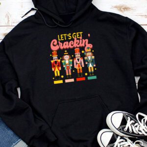 Lets Get Crackin Three Nutcrackers Christmas Teacher Hoodie