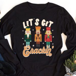 Lets Get Crackin Three Nutcrackers Christmas Teacher Longsleeve Tee 1 3