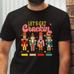 Lets Get Crackin Three Nutcrackers Christmas Teacher T Shirt 2 22