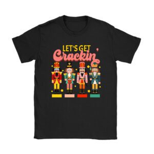 Lets Get Crackin Three Nutcrackers Christmas Teacher T-Shirt