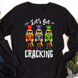 Lets Get Cracking Christmas Nutcracker Ballet Festive Gift Longsleeve Tee 1 4