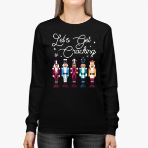 Lets Get Cracking Christmas Nutcracker Ballet Festive Gift Longsleeve Tee 2 2