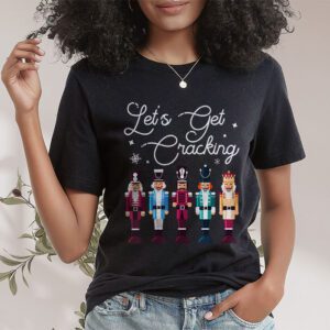 Lets Get Cracking Christmas Nutcracker Ballet Festive Gift T Shirt 1 2