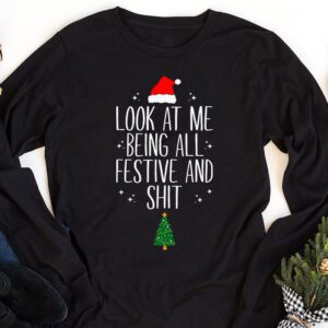 Look At Me Being All Festive And Shits Humorous Xmas Longsleeve Tee 1 1