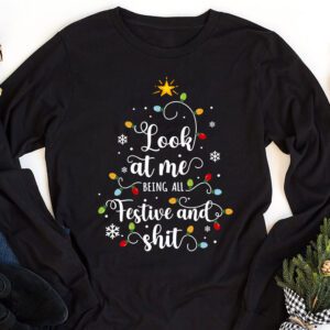 Look At Me Being All Festive And Shits Humorous Xmas Longsleeve Tee 1 2