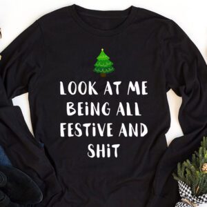 Look At Me Being All Festive And Shits Humorous Xmas Longsleeve Tee 1 3