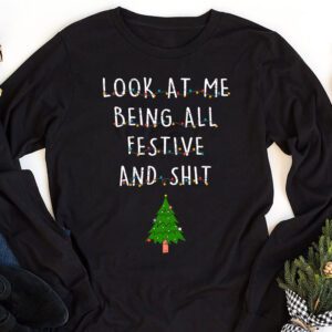 Look At Me Being All Festive And Shits Humorous Xmas Longsleeve Tee 1