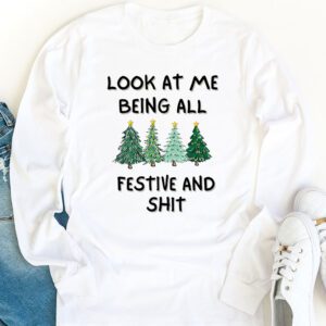 Look At Me Being All Festive And Shits Humorous Xmas Longsleeve Tee 1 4