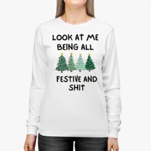 Look At Me Being All Festive And Shits Humorous Xmas Longsleeve Tee 2 4